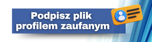 Podpisz plik profilem zaufanym
