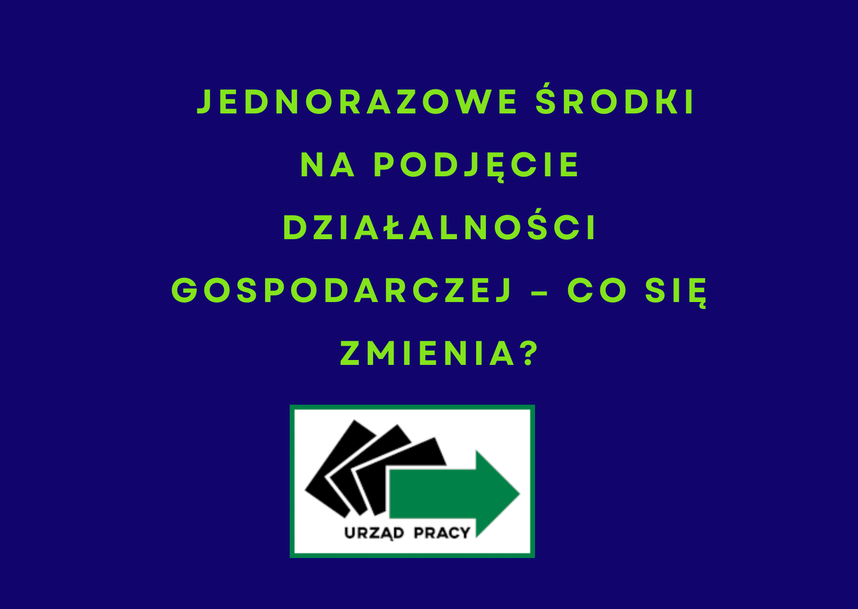 Zdjęcie artykułu Jednorazowe środki na podjęcie działalności gospodarczej – co się zmienia?